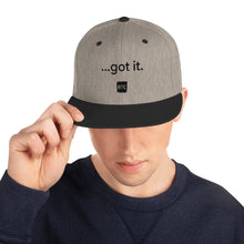 Load image into Gallery viewer, &quot;...got it.&quot; Snapback Hat
