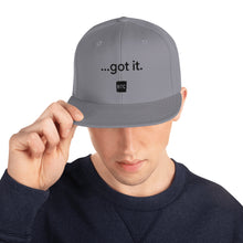 Load image into Gallery viewer, &quot;...got it.&quot; Snapback Hat
