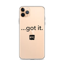 Load image into Gallery viewer, &quot;...got it.&quot; Clear Case for iPhone®
