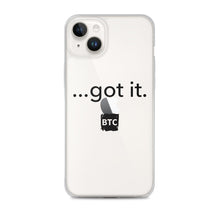 Load image into Gallery viewer, &quot;...got it.&quot; Clear Case for iPhone®
