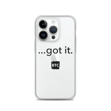Load image into Gallery viewer, &quot;...got it.&quot; Clear Case for iPhone®
