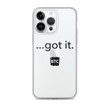 Load image into Gallery viewer, &quot;...got it.&quot; Clear Case for iPhone®
