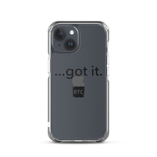 Load image into Gallery viewer, &quot;...got it.&quot; Clear Case for iPhone®
