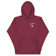 Load image into Gallery viewer, &quot;...got it.&quot; Unisex Hoodie
