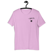 Load image into Gallery viewer, &quot;...got it.&quot; Unisex t-shirt
