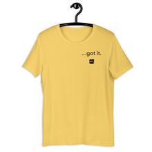 Load image into Gallery viewer, &quot;...got it.&quot; Unisex t-shirt
